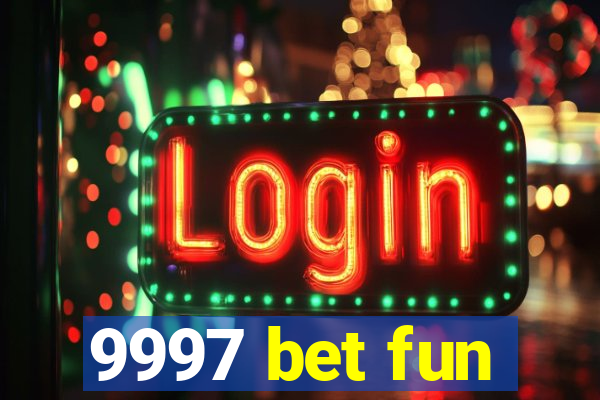 9997 bet fun